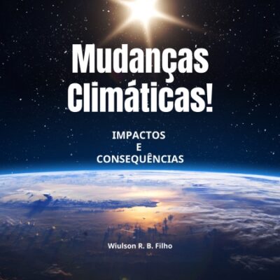 Mudanças Climáticas Impactos e Consequências